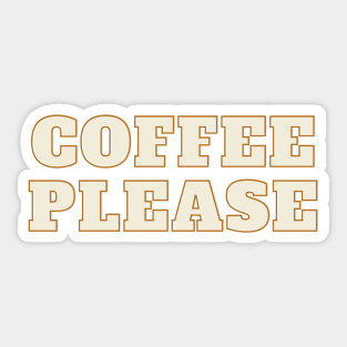 Bring coffee Please Sticker
